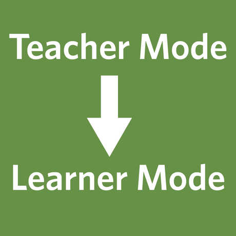 From teacher mode to learner mode
